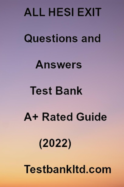 ALL HESI EXIT Questions and Answers Test Bank. A+ Rated Guide (2022)