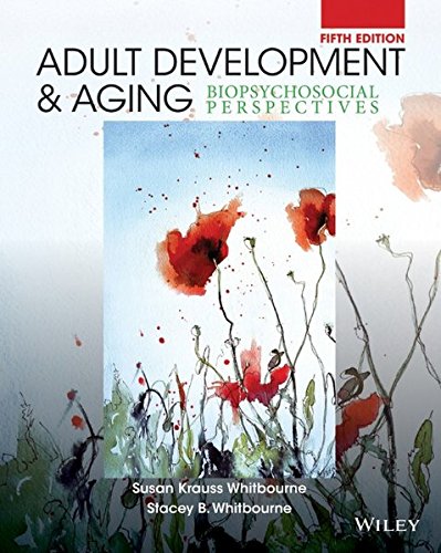 Test Bank For Adult Development And Aging Biopsychosocial 5Th Ed By by Susan Krauss Whitbourne