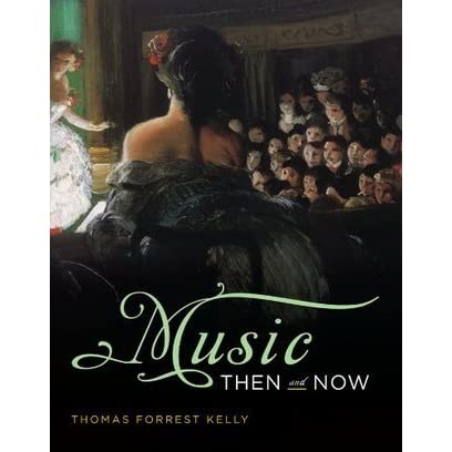 Test Bank For Music Then And Now By Thomas Forrest Kelly