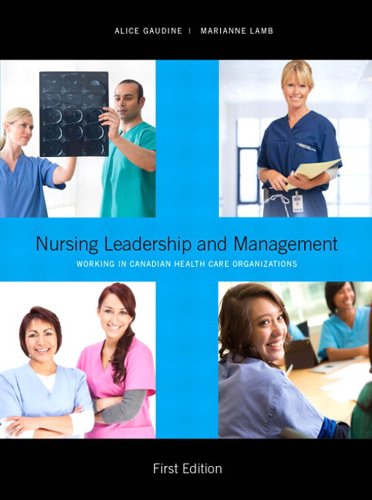 Test Bank For Nursing Leadership and Management Canadian 1st Edition by Alice Gaudine