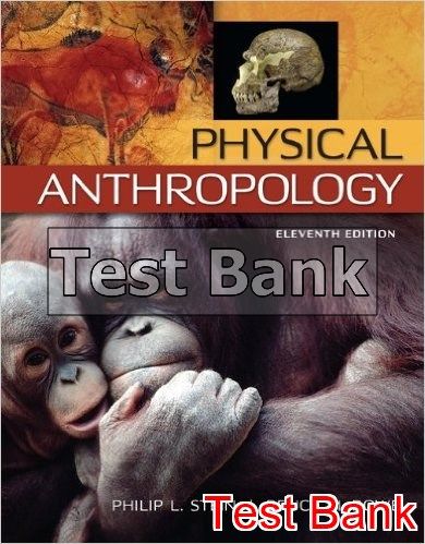 Test Bank For PHYSICAL ANTHROPOLOGY 11TH EDITION BY PHILIP STEIN