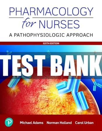 Test Bank Pharmacology for Nurses A Pathophysiologic Approach