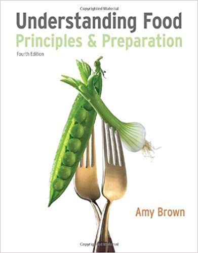 Understanding Food Principles and Preparation 4th Edition by Brown - Test Bank