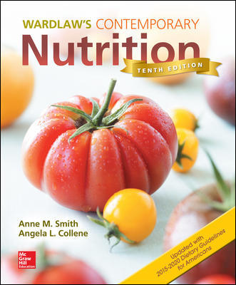 Wardlaws Contemporary Nutrition Updated with 2015 2020 10th Edition Dietary Guidelines for Americans - Test Bank