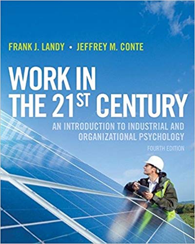 Work in the 21st Century An Introduction to Industrial and Organizational Psychology 4th Edition by Frank J. Landy Test Bank