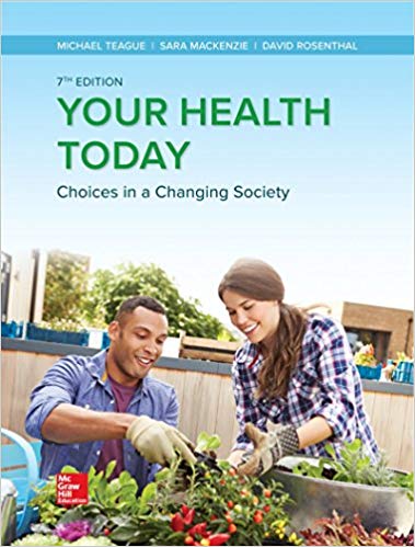 Your Health Today Choices in a Changing Society 7th Edition by Michael Teague - Test Bank