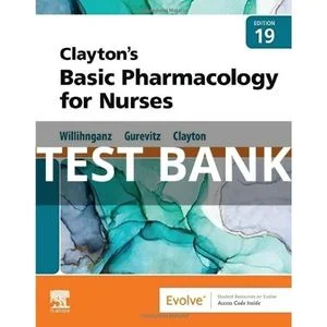Clayton’s Basic Pharmacology for Nurses 19th Edition Michelle Willihnganz Test Bank