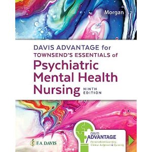 Davis Advantage for Townsend's Essentials of Psychiatric Mental-Health Nursing Concepts of Care in Evidence-Based Practice 9th Edition Morgan Test Bank