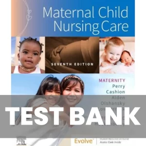 Maternal Child Nursing Care 7th Edition by Shannon E. Perry Test Bank