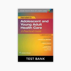 Neinstein's Adolescent and Young Adult Health Care A Practical Guide 6th Edition Test Bank